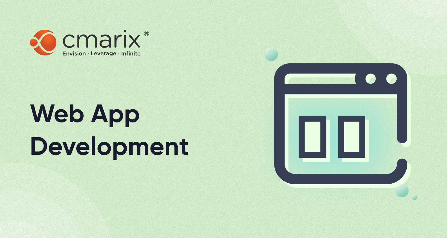 Web App Development Company in India - CMARIX | Web App Development Company